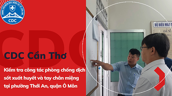 CDC Cần Thơ kiểm tra công tác phòng chống dịch tại quận Ô Môn